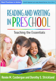 Title: Reading and Writing in Preschool: Teaching the Essentials, Author: Renée M. Casbergue PhD