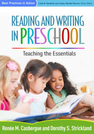 Title: Reading and Writing in Preschool: Teaching the Essentials, Author: Renïe M Casbergue PhD