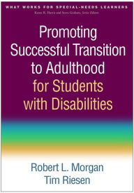 Title: Promoting Successful Transition to Adulthood for Students with Disabilities, Author: Robert L. Morgan PhD