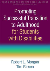 Title: Promoting Successful Transition to Adulthood for Students with Disabilities, Author: Robert L Morgan PhD