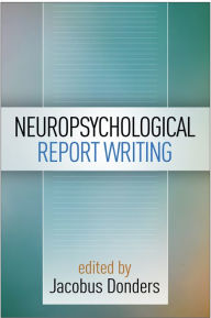 Title: Neuropsychological Report Writing, Author: Jacobus Donders PhD