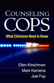 Title: Counseling Cops: What Clinicians Need to Know, Author: Ellen Kirschman PhD