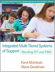 Title: Integrated Multi-Tiered Systems of Support: Blending RTI and PBIS, Author: Kent McIntosh PhD