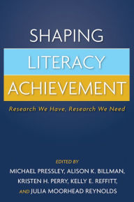 Title: Shaping Literacy Achievement: Research We Have, Research We Need, Author: Michael Pressley PhD