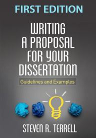 Title: Writing a Proposal for Your Dissertation: Guidelines and Examples, Author: Steven R. Terrell PhD