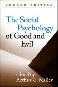 Title: Social Psychology of Good and Evil, Second Edition, Author: Arthur G. Miller PhD