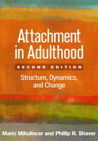 Title: Attachment in Adulthood: Structure, Dynamics, and Change, Author: Mario Mikulincer PhD