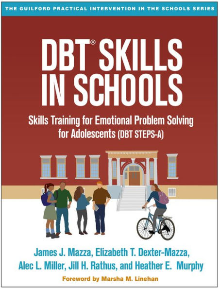 DBT® Skills in Schools: Skills Training for Emotional Problem Solving for Adolescents (DBT STEPS-A)