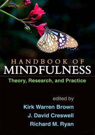Title: Handbook of Mindfulness: Theory, Research, and Practice, Author: Kirk Warren Brown Ph.D.