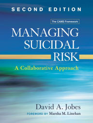 Title: Managing Suicidal Risk, Second Edition: A Collaborative Approach, Author: David A. Jobes