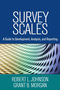 Title: Survey Scales: A Guide to Development, Analysis, and Reporting, Author: Robert L Johnson PhD
