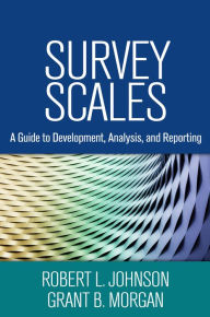 Title: Survey Scales: A Guide to Development, Analysis, and Reporting, Author: Robert L. Johnson PhD