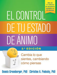 Title: El control de tu estado de ánimo: Cambia lo que sientes, cambiando cómo piensas, Author: Dennis Greenberger PhD