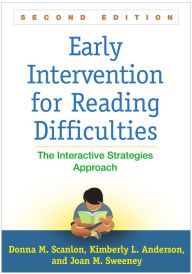 Title: Early Intervention for Reading Difficulties: The Interactive Strategies Approach / Edition 2, Author: Donna M. Scanlon PhD