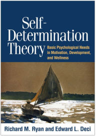 Title: Self-Determination Theory: Basic Psychological Needs in Motivation, Development, and Wellness, Author: Richard Ryan PhD