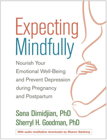 Expecting Mindfully: Nourish Your Emotional Well-Being and Prevent Depression during Pregnancy Postpartum
