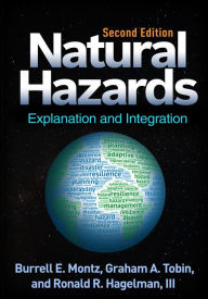 Title: Natural Hazards: Explanation and Integration, Author: Burrell E. Montz PhD