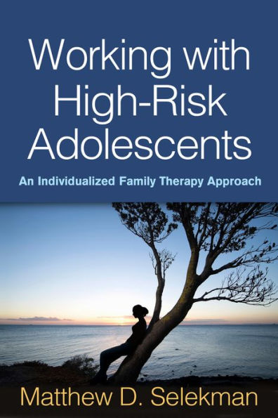 Working with High-Risk Adolescents: An Individualized Family Therapy Approach