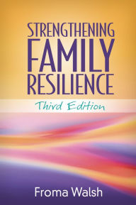 Title: Strengthening Family Resilience / Edition 3, Author: Froma Walsh PhD