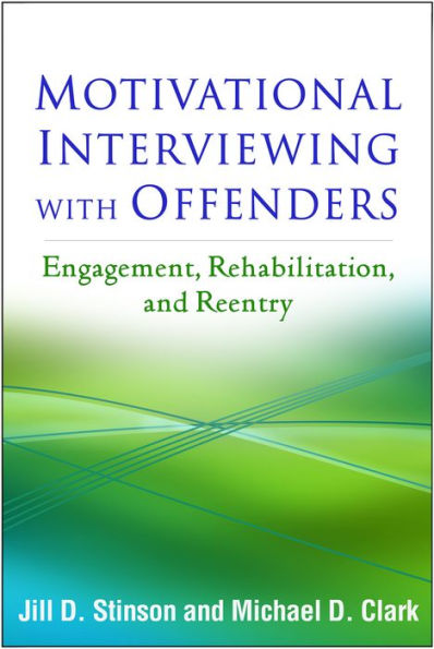 Motivational Interviewing with Offenders: Engagement, Rehabilitation, and Reentry