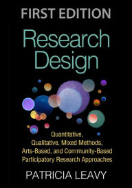 Title: Research Design: Quantitative, Qualitative, Mixed Methods, Arts-Based, and Community-Based Participatory Research Approaches, Author: Patricia Leavy