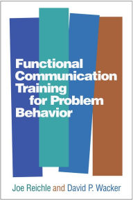 Title: Functional Communication Training for Problem Behavior, Author: Joe Reichle PhD