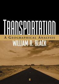 Title: Transportation: A Geographical Analysis, Author: William R. Black