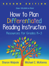 Title: How to Plan Differentiated Reading Instruction: Resources for Grades K-3, Author: Sharon Walpole PhD