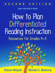 Title: How to Plan Differentiated Reading Instruction, Second Edition: Resources for Grades K-3, Author: Sharon Walpole PhD