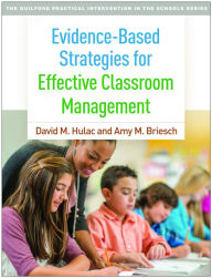 Title: Evidence-Based Strategies for Effective Classroom Management, Author: David M. Hulac PhD