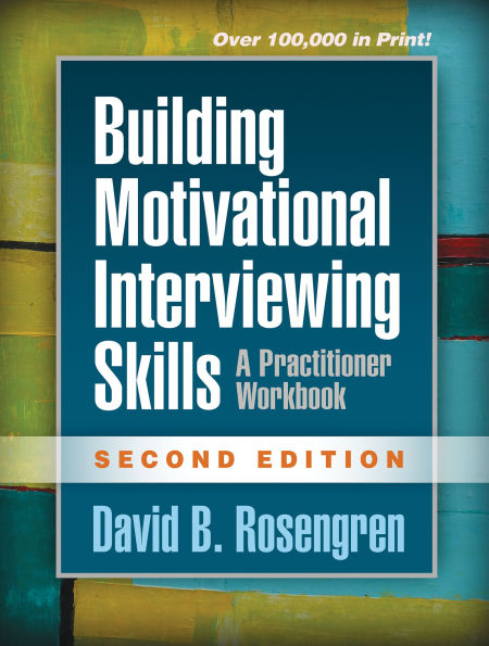 Building Motivational Interviewing Skills: A Practitioner Workbook / Edition 2