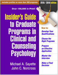 Insider's Guide to Graduate Programs in Clinical and Counseling Psychology: 2018/2019 Edition