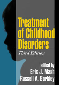 Title: Treatment of Childhood Disorders, Third Edition, Author: Eric J. Mash