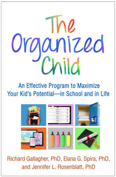 The Organized Child: An Effective Program to Maximize Your Kid's Potential - in School and in Life