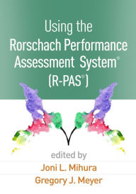 Title: Using the Rorschach Performance Assessment System® (R-PAS®), Author: Joni L. Mihura PhD
