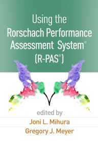 Title: Using the Rorschach Performance Assessment System® (R-PAS®), Author: Joni L. Mihura