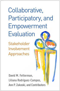 Title: Collaborative, Participatory, and Empowerment Evaluation: Stakeholder Involvement Approaches, Author: David M. Fetterman PhD