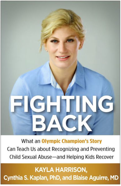 Fighting Back: What an Olympic Champion's Story Can Teach Us about Recognizing and Preventing Child Sexual Abuse--and Helping Kids Recover