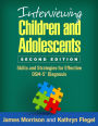 Interviewing Children and Adolescents: Skills and Strategies for Effective DSM-5 Diagnosis