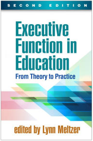 Title: Executive Function in Education: From Theory to Practice, Author: Lynn Meltzer PhD