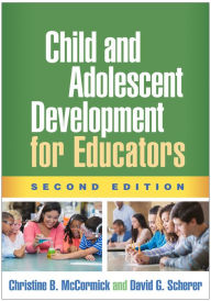 Title: Child and Adolescent Development for Educators, Author: Christine B. McCormick PhD