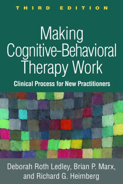 Making Cognitive-Behavioral Therapy Work: Clinical Process for New Practitioners