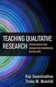 Title: Teaching Qualitative Research: Strategies for Engaging Emerging Scholars, Author: Raji Swaminathan PhD