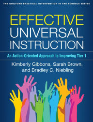Title: Effective Universal Instruction: An Action-Oriented Approach to Improving Tier 1, Author: Kimberly Gibbons PhD