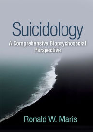 Title: Suicidology: A Comprehensive Biopsychosocial Perspective, Author: Ronald W. Maris PhD