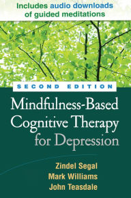 Title: Mindfulness-Based Cognitive Therapy for Depression, Author: Zindel Segal PhD