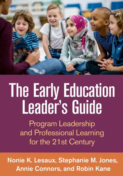the Early Education Leader's Guide: Program Leadership and Professional Learning for 21st Century