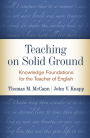 Teaching on Solid Ground: Knowledge Foundations for the Teacher of English