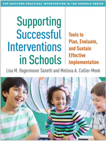 Supporting Successful Interventions Schools: Tools to Plan, Evaluate, and Sustain Effective Implementation