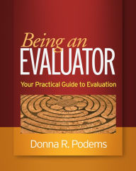 Title: Being an Evaluator: Your Practical Guide to Evaluation, Author: Donna R. Podems PhD